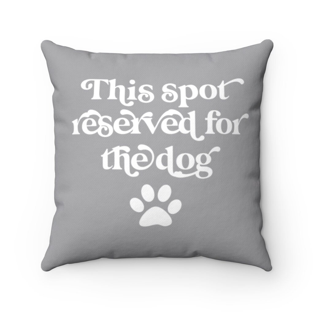Reserved for The Dog Pillow Funny Dog Saying Spun Polyester Etsy