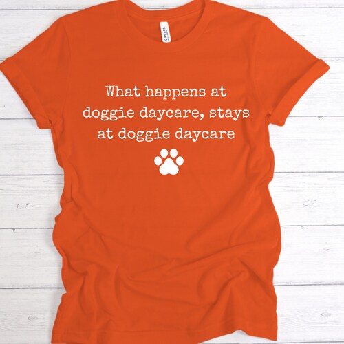 Dog Daycare Quote Design Tee for Doggie Daycare Workers or Dog Etsy