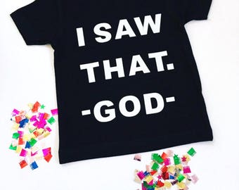 I Saw That God Kids Graphic Shirt, Kids Graphic Tee-Shirts, Kids Graphic Tees, Unisex Toddler Shirts, Graphic Shirts For Kids, Kids T-Shirts