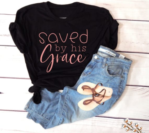 Saved By Grace Shirt, Saved By Grace, Christian Shirt, Jesus Shirt, Faith Shirt, Grace Shirt, Religious Shirt, Christian Tshirt