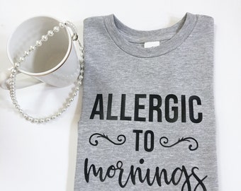 Allergic To Morning Shirt, Allergic To Mornings, I Hate Morning Shirts,   Not A Morning Person, Morning Person Shirt, Morning Person