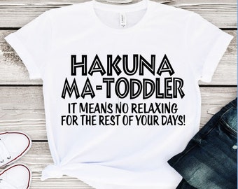 Hakuna Ma-Toddler Shirt, Toddler Tee Shirt, Shirt For Toddlers, Hakuna Ma-Toddler Tee Shirt, Ma-Toddler Tee  Shirt, Funny Mom Tee Shirt