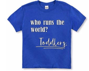 Who Runs The World Toddler Shirt, Funny Toddler Shirts, Cute Toddler Shirts, Toddler Tee Shirts, Toddler Tops, Toddler T-Shirts