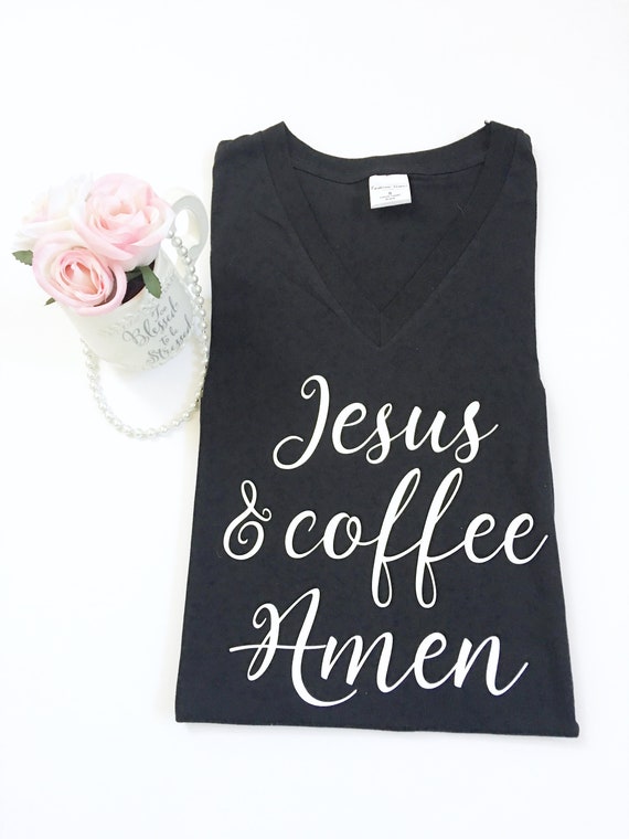 Jesus And Coffee Amen Shirt, Mom Coffee Shirts, Coffee Lover Shirt, Christian Shirts, Coffee And Jesus, Jesus And Coffee, Coffee Jesus Shirt