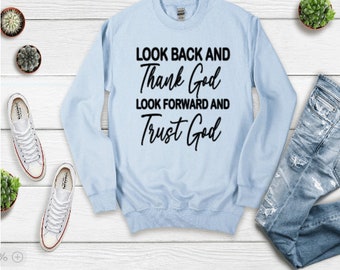 Look Back And Thank God  Look Forward And Trust God Sweatshirt, Christian Sweatshirt, Church Shirt, Bible Verse Shirt, Trust God Sweatshirt