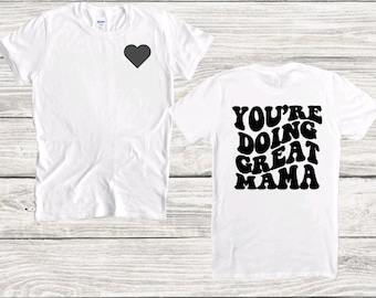 You're Doing Great Mama, Mother Daughter, Mama Graphic Tee, Mother's Day Tee, Mom Encouragement, Baby Shower Gift, Breastfeeding Shirt