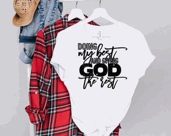 Doing My Best And Giving God The Rest Shirt, Christian Shirt, Religious Shirt, Give It To God, Bible Verse, ReligiousTshirt, Doing My Best