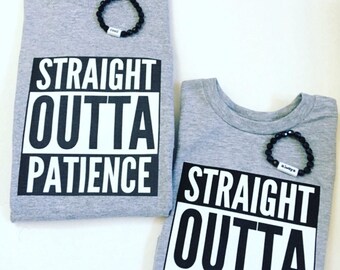 Straight Outta Patience And Time Out Sets, Mommy and Me Straight Outta Shirts, Daddy And Me Straight Outta Shirts, Straight Outta Tee-Shirts