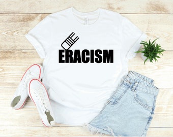 Eracism Shirt, Social Justice Tees, Black Lives Matter, Socially Conscious, Human Rights, End Racism, Eracism Tee, Social Justice