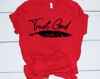 Trust God Shirt, Christian Shirt, Religious Shirt, Prayer Shirt, Prayer Tshirt, Inspirational Shirt, Bible Verse Tee, Faith Shirt