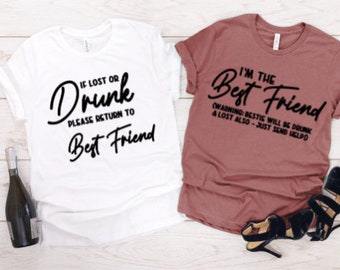 If Lost Or Drunk Please Return To Best Friend Shirts, I'm The Best Friend Shirt, Best Friends Tee Shirts, Besties Tee Shirts, Best Friends