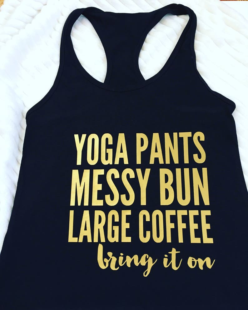 Yoga Pants, Messy Bun, Large Coffee Shirts, Black Graphic Tank Tops, Ladies Gym Tanks, Women's Work Out Shirts, Funny Women's Black Shirts image 1