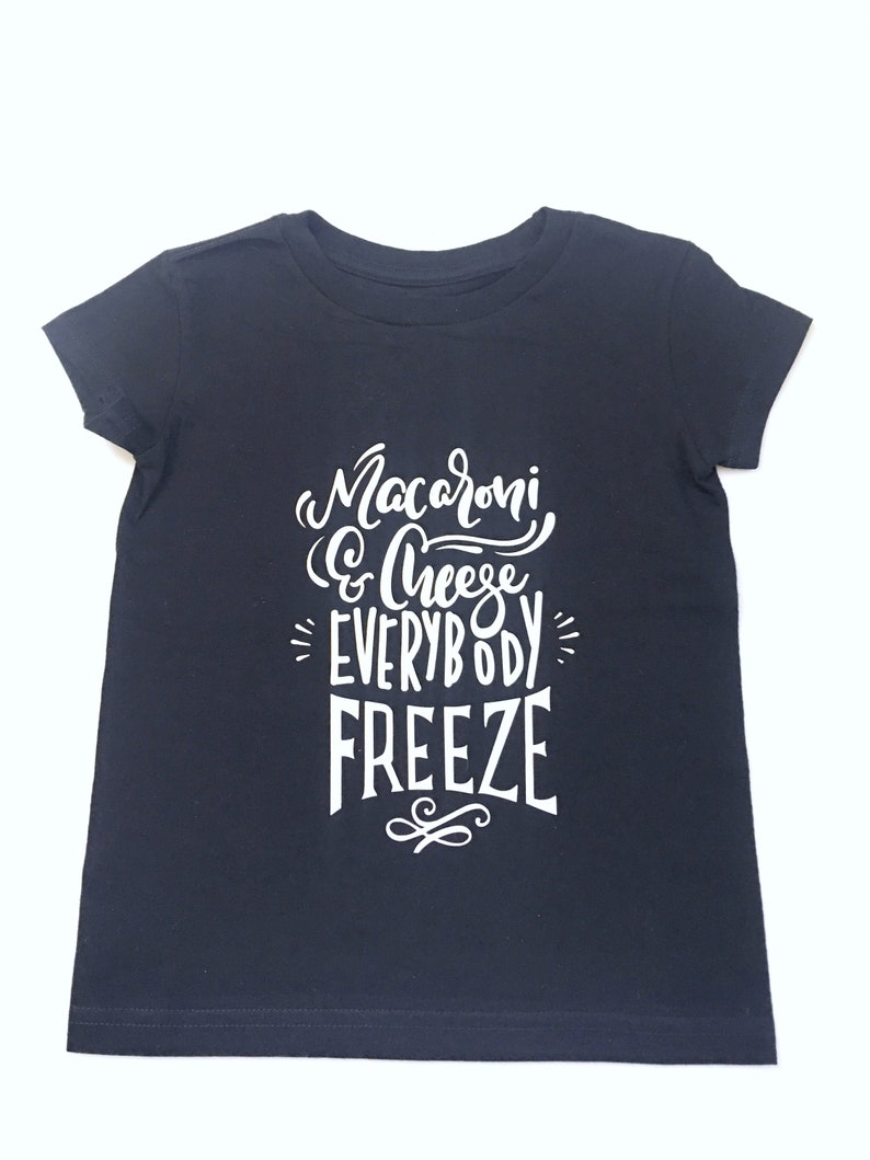 Macaroni and Cheese Everybody Freeze Shirt Mac and Cheese Tee Etsy