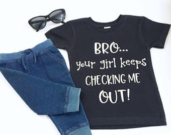 Bro Your Girl Keeps Checking Me Out Shirt, Your Girl Keeps Checking Me Out Tee Shirts, Dude Your Girl Keeps Checking Me Out Tshirts