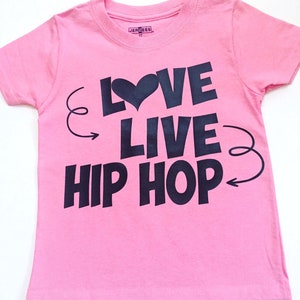 Love Live Hip Hop Shirts, Hip Hop Tee Shirts, Dance Shirts For Girls, Hip Hop Tee Shirts, Dance Class Shirts, Kids HIp Hop Tee Shirts image 1
