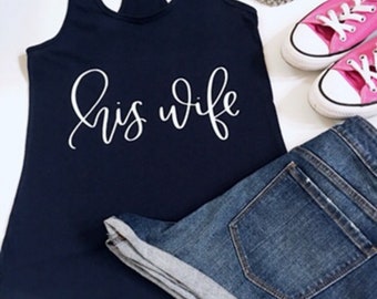 His Wife Tank Top, His Wife Tee Shirt, Wife Tee Shirt, Wife T-Shirt, Wife Tee, Wifey Shirt, Wife Tshirt, Shirt For Wife, Wedding Tee Shirt