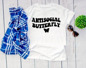Anti-Social Butterfly Shirt, Gift For Mom, Introvert Shirt, Antisocial Butterfly Shirt, Funny Shirt, Butterfly Shirt, Butterfly Tee