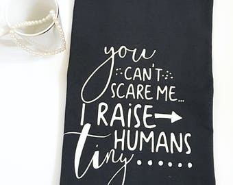 You Can't Scare Me I Raise Tiny Humans Shirts, Raise Tiny Humans Tee Shirts, Can't Scare Me Shirts, Raising Tiny Humans Shirts
