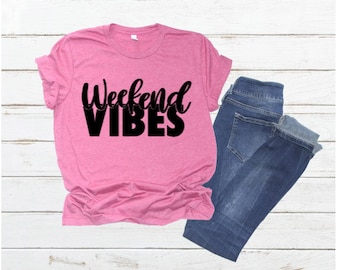 Weekend Vibes Tee Shirt, Weekend Tee Shirt, Girl's Weekend Shirt, Weekend Tee Shirts, Weekend Vibes Shirt, Weekend Shirt, Weekend Tshirt