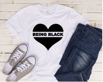 Being Black Tee Shirt, Black History Month, Black Lives Matter, BLM Shirt, Black Power Shirt, African American Tee, Black Power