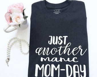 Just Another Manic Mom Day Shirt, Manic Mom Day Shirt, MomLife Tee Shirts, Another Manic Mom Day Tshirt, Motherhood Shirts, Mom Saying Shirt