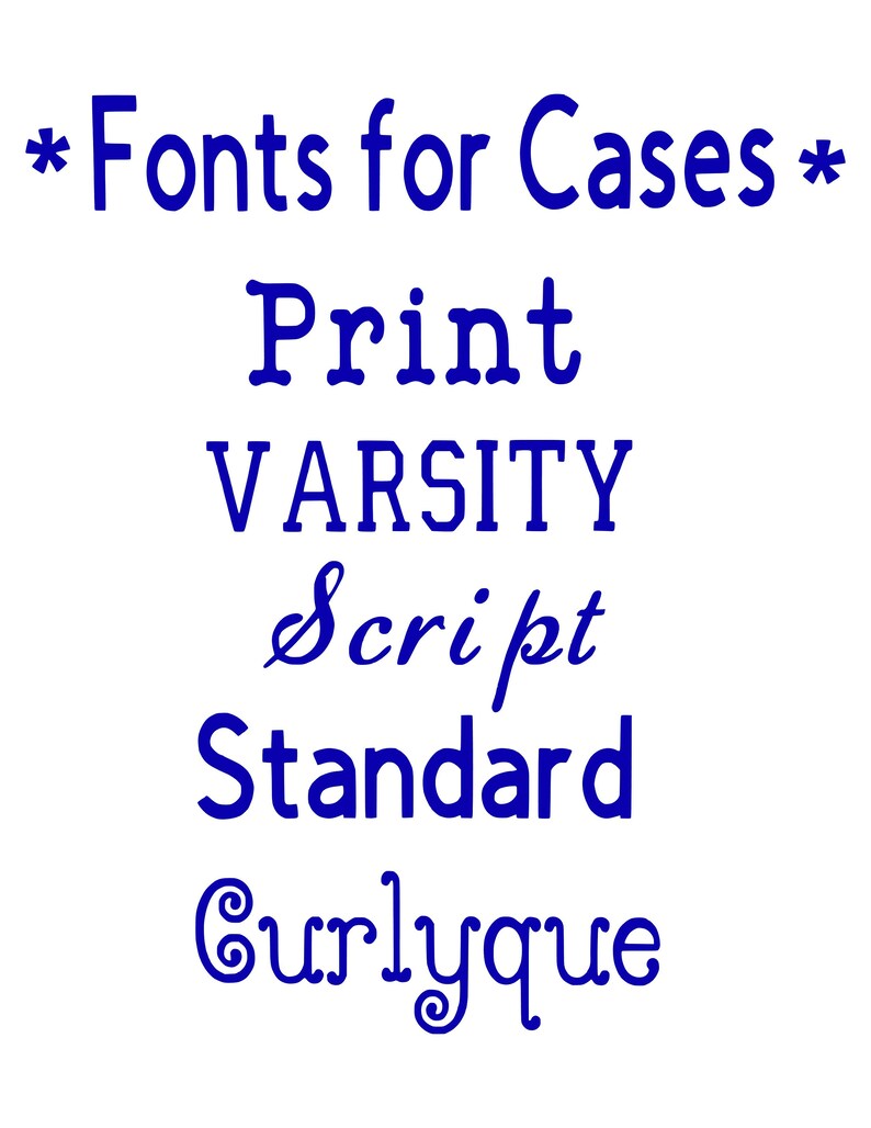 May include: A list of different font styles for cases, including Print, Varsity, Script, Standard, and Curlyque.