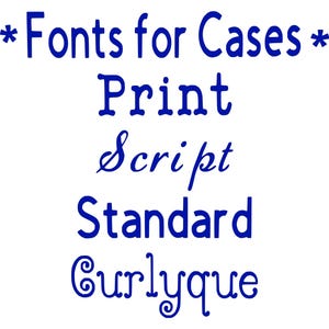 May include: White background with blue text that reads "*Fonts for Cases*" followed by "Print", "Script", "Standard", and "Curlyque". The text is in different font styles.