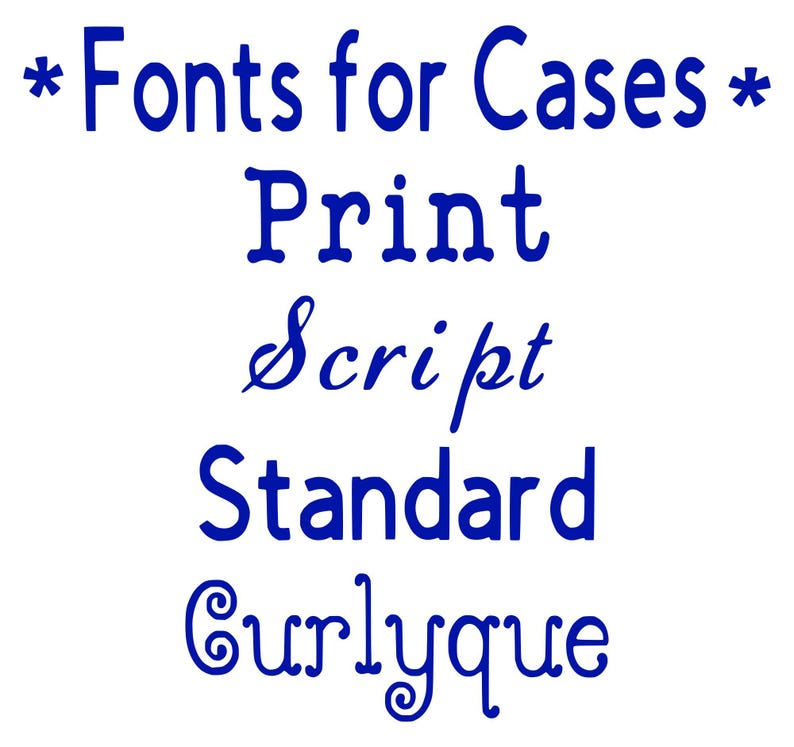 May include: White background with blue text that reads "*Fonts for Cases*" followed by "Print", "Script", "Standard", and "Curlyque". The text is in different font styles.