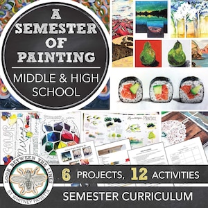 Middle School Art, High School Art Semester Long Painting Curriculum, 6 Projects