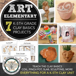 Elementary Art Curriculum: K-5 Clay Unit, 7 Projects, Activities, Handouts, More