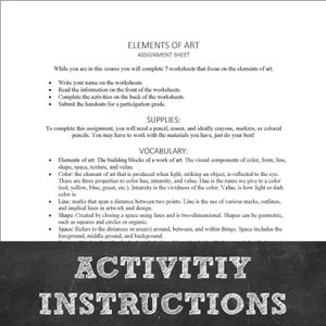 May include: Black and white worksheet with the title "Elements of Art" and the text "Activity Instructions". The worksheet is a guide for learning about the elements of art, including color, form, line, shape, space, texture, and value.