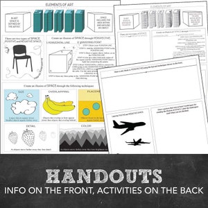 May include: Black and white handout with the title "HANDOUTS" and the text "INFO ON THE FRONT, ACTIVITIES ON THE BACK". The handout is divided into two sections, one with the title "ELEMENTS OF ART" and the other with the title "Create an illusion of SPACE through PERSPECTIVE". The handout includes illustrations of a chair, a cube, a cloud, bananas, circles, a strawberry, mountains, and an airplane.