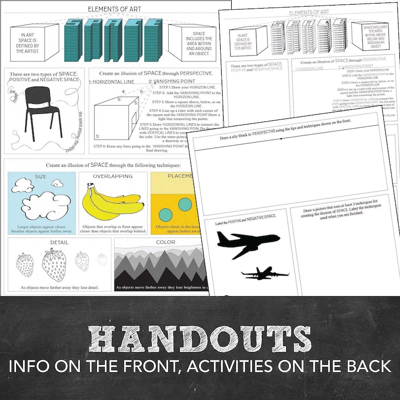 May include: Black and white handout with the title "HANDOUTS" and the text "INFO ON THE FRONT, ACTIVITIES ON THE BACK". The handout is divided into two sections, one with the title "ELEMENTS OF ART" and the other with the title "Create an illusion of SPACE through PERSPECTIVE". The handout includes illustrations of a chair, a cube, a cloud, bananas, circles, a strawberry, mountains, and an airplane.