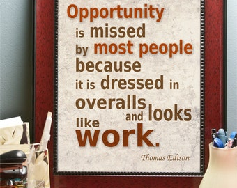 Opportunity looks like work - Thomas Edison Inspirational Quote. Decoration print (poster) 8"x10"