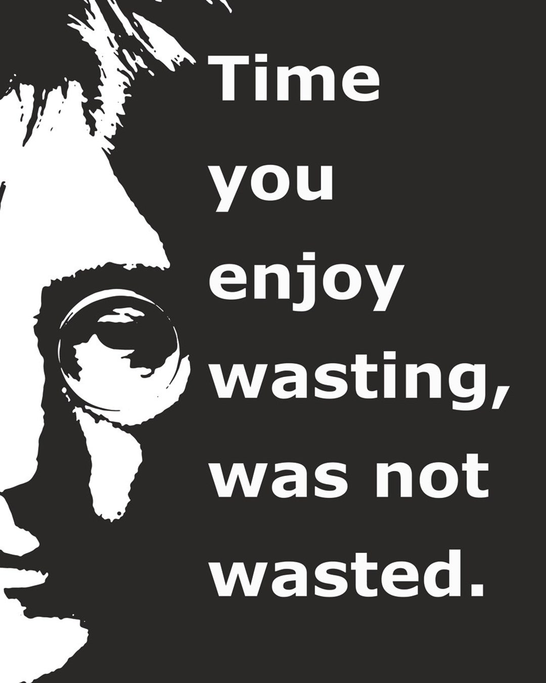 Time You Enjoy Wasting, Was Not Wasted. John Lennon Inspirational Quote. -  Etsy, image size:1080x1350