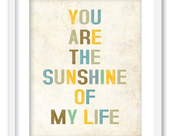 You are the sunshine of my life. Inspirational Quote. Words on your wall. Fine Art Print.