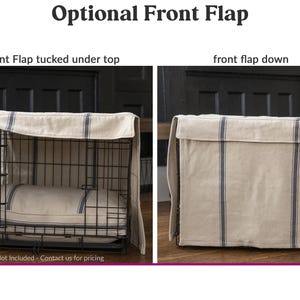 Optional Front Flap. When open it tucks under the top.  When down it gives your dog a cozy quiet place to sleep.