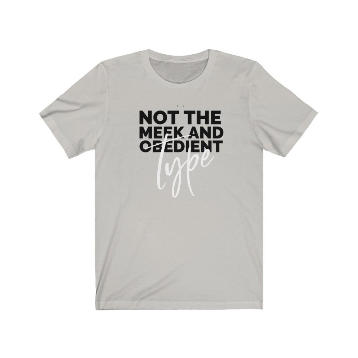 not the meek and obedient type shirt