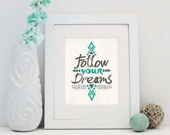 Follow Your Dreams Typography Inspirational Quote Art Print – 8 x 10 or 11 x 14 Poster