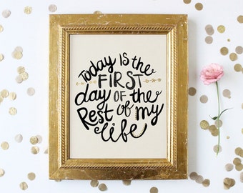 Today Is The First Day – Typography Inspirational Quote Art Print – 8 x 10 or 11 x 14 Poster