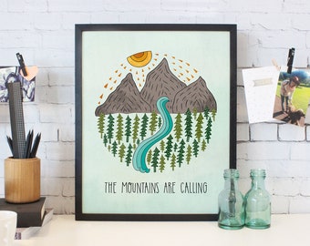 The Mountains Are Calling - Mountains, Forest Trees and River Art Print – 8x 10 or 11 x 14 Poster