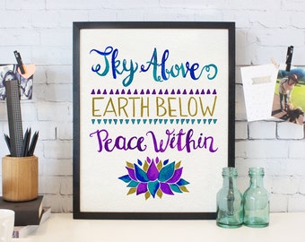 Sky Above Earth Below Peace Within - Watercolor Calligraphy Inspirational Quote – 8 x 10 or 11 x 14 Poster