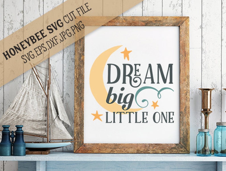 Download Dream Big Little One Svg Nursery Svg Nursery Decor Svg Dream Svg Little One Svg Silhouette Svg Cricut Svg Eps Dxf Jpg Baby Svg Baby Gift Svg Card Making Stationery Papercraft