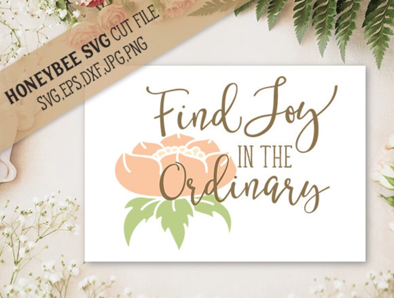Download Find Joy In The Ordinary svg Country Life svg Flower svg ...