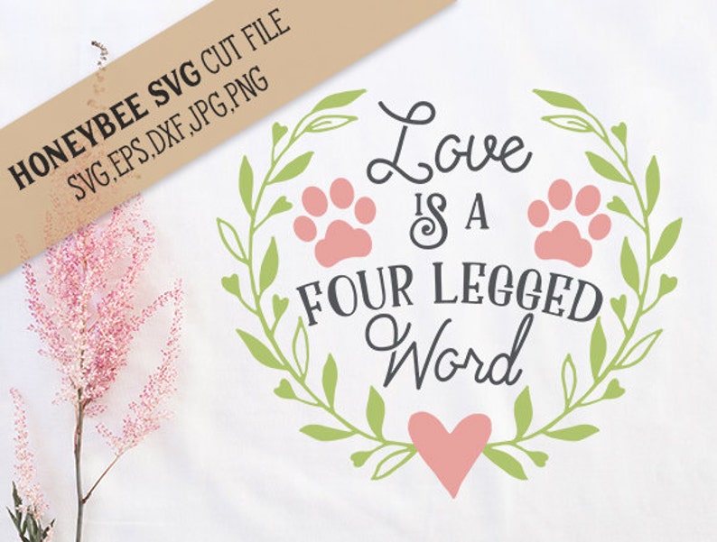 Love is a Four Legged Word cut file svg eps dxf jpg png for Silhouette and Cricut type cutting machines
