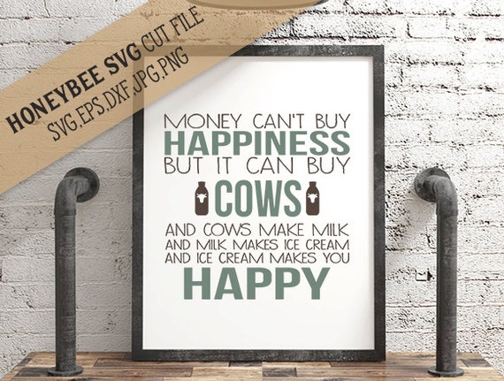 Cows Can Buy Happiness Svg Money Doesn T Make You Happy Svg Farmhouse Svg Milk Bottle Svg Ice Cream Svg Country Quote Svg Cricut Silhouette - 