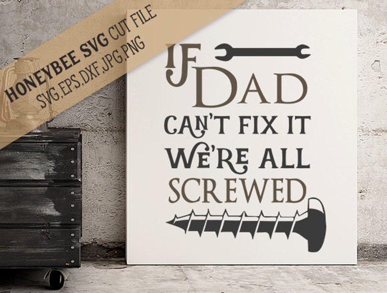 If Dad Can't fix it We're All Screwed svg.