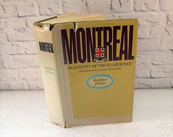 Montreal, Island City of the St. Lawrence by Kathleen Jenkins - The Romance of Canadian Cities Series - Hard Cover Nonfiction Book - 1966