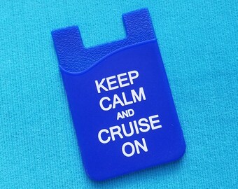 Silicone Wallet - stick on wallet - phone wallet - silicone - self adhesive - Cruise - Keep Calm and Cruise On - NCL - Royal Caribbean