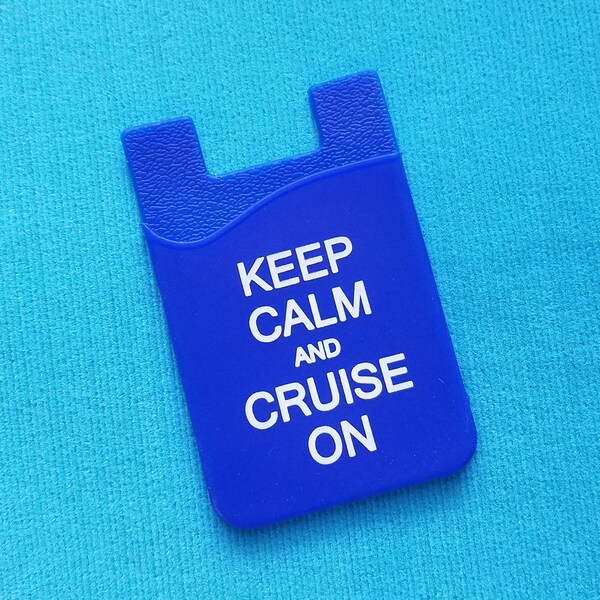 Silicone Wallet - stick on wallet - phone wallet - silicone - self adhesive - Cruise - Keep Calm and Cruise On - NCL - Royal Caribbean